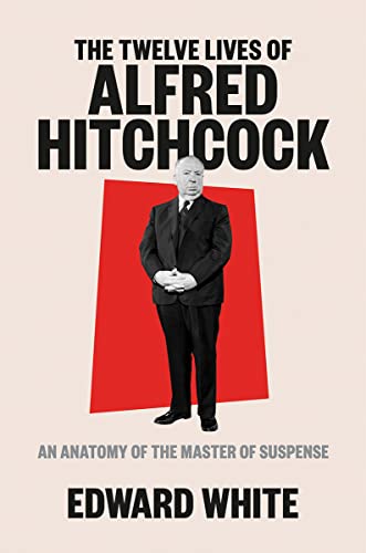 Beispielbild fr The Twelve Lives of Alfred Hitchcock : An Anatomy of the Master of Suspense zum Verkauf von Better World Books
