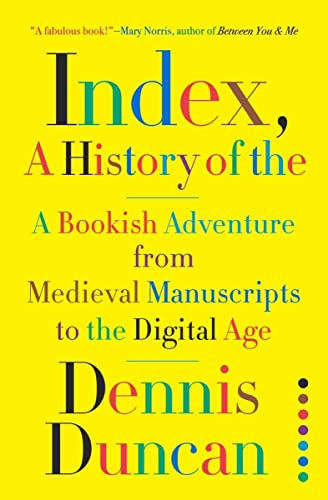Stock image for Index, A History of the: A Bookish Adventure from Medieval Manuscripts to the Digital Age for sale by Seattle Goodwill