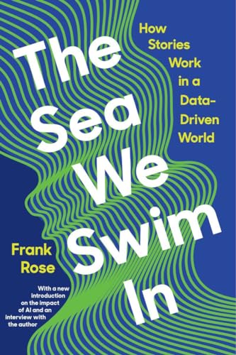 Beispielbild fr The Sea We Swim In: How Stories Work ina Data-Driven World zum Verkauf von Goodwill