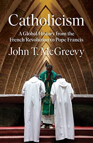 Stock image for Catholicism : A Global History from the French Revolution to Pope Francis for sale by Better World Books