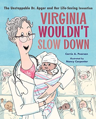 Stock image for Virginia Wouldn't Slow Down!: The Unstoppable Dr. Apgar and Her Life-Saving Invention for sale by Once Upon A Time Books