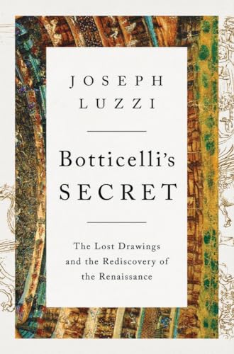 Stock image for Botticelli's Secret: The Lost Drawings and the Rediscovery of the Renaissance for sale by Dream Books Co.