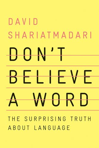 Beispielbild fr Don't Believe a Word: The Surprising Truth About Language zum Verkauf von Dream Books Co.