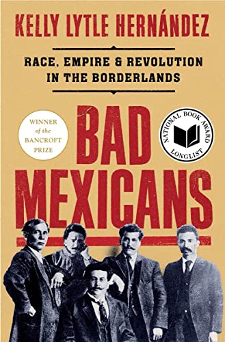 Beispielbild fr Bad Mexicans : Race, Empire, and Revolution in the Borderlands zum Verkauf von Better World Books