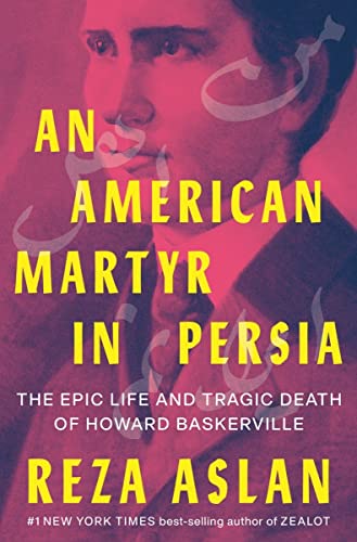 Imagen de archivo de An American Martyr in Persia: The Epic Life and Tragic Death of Howard Baskerville a la venta por Dream Books Co.