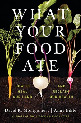 Beispielbild fr What Your Food Ate: How to Heal Our Land and Reclaim Our Health zum Verkauf von Powell's Bookstores Chicago, ABAA