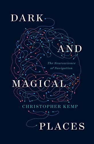 9781324005384: Dark and Magical Places: The Neuroscience of Navigation