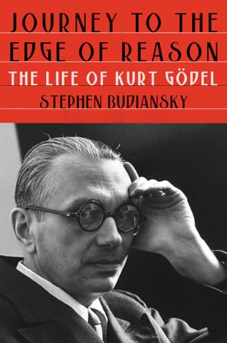 Journey to the Edge of Reason: The Life of Kurt Gödel - Budiansky, Stephen