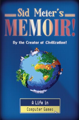 Stock image for Sid Meier's Memoir!; A Life in Computer Games for sale by Ground Zero Books, Ltd.