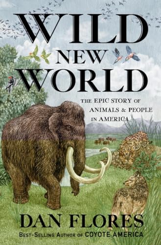 

Wild New World: The Epic Story of animals & People in America (Signed) [signed] [first edition]