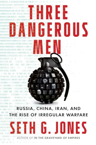 9781324006206: Three Dangerous Men: Russia, China, Iran and the Rise of Irregular Warfare
