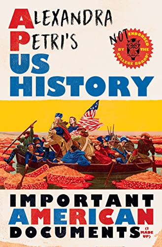 Imagen de archivo de Alexandra Petri's Us History: Important American Documents (I Made Up) a la venta por ThriftBooks-Dallas