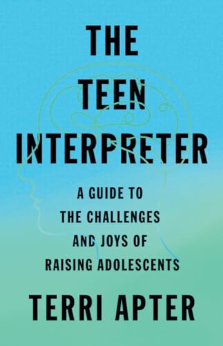 Stock image for The Teen Interpreter : A Guide to the Challenges and Joys of Raising Adolescents for sale by Better World Books