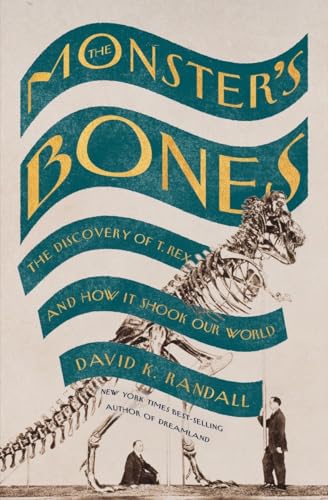 Stock image for The Monster's Bones: The Discovery of T. Rex and How It Shook Our World for sale by ThriftBooks-Dallas