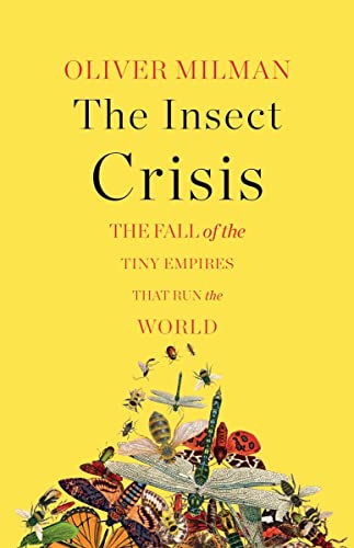 Beispielbild fr The Insect Crisis : The Fall of the Tiny Empires That Run the World zum Verkauf von Better World Books