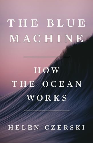 Beispielbild fr The Blue Machine: How the Ocean Works zum Verkauf von Idaho Youth Ranch Books