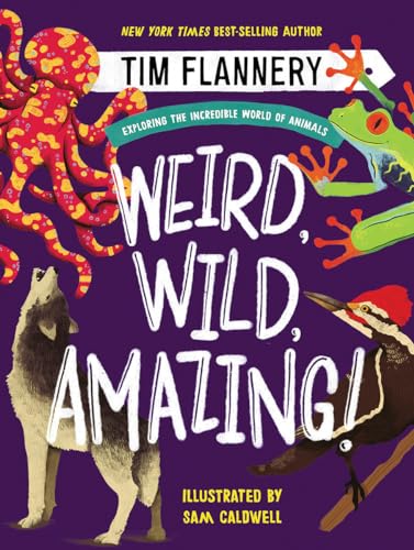 Stock image for Weird, Wild, Amazing!: Exploring the Incredible World of Animals for sale by Half Price Books Inc.