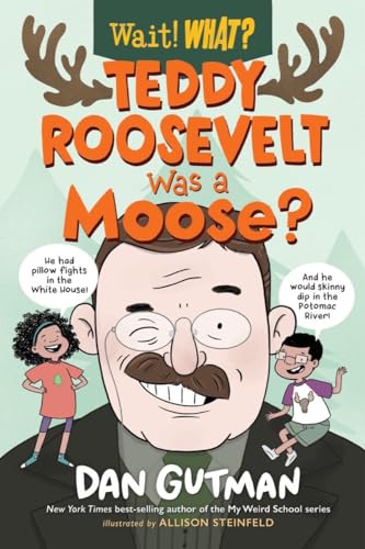 Stock image for Teddy Roosevelt Was a Moose? (Wait! What?) for sale by Half Price Books Inc.
