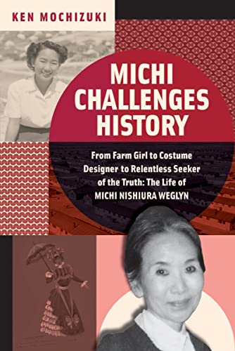 Beispielbild fr Michi Challenges History: From Farm Girl to Costume Designer to Relentless Seeker of the Truth: The Life of Michi Nishiura Weglyn zum Verkauf von HPB-Ruby