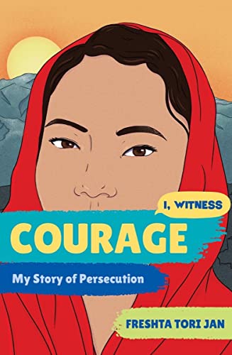 Stock image for Courage: My Story of Persecution (I, Witness) [Hardcover] Tori Jan, Freshta; Nasrati, Zainab; Ruiz, Zoë; Uhle, Amanda and Eggers, Dave for sale by tttkelly1