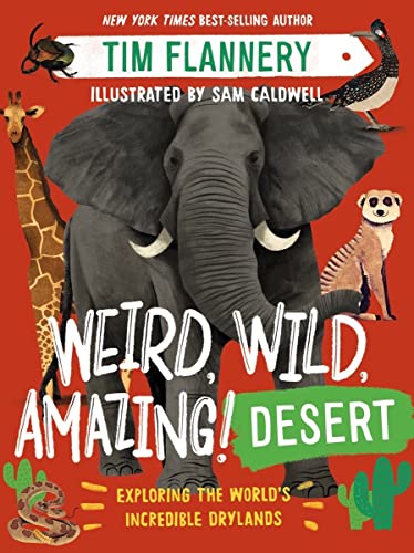 Stock image for Weird, Wild, Amazing! Desert: Exploring the World's Incredible Drylands for sale by BooksRun