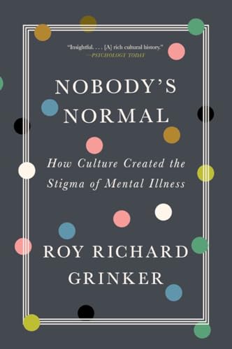 Beispielbild fr Nobody's Normal : How Culture Created the Stigma of Mental Illness zum Verkauf von Better World Books: West