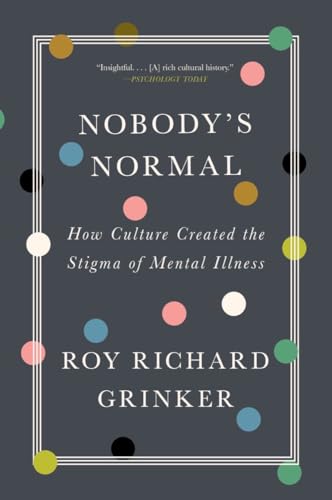 Stock image for Nobody's Normal : How Culture Created the Stigma of Mental Illness for sale by Better World Books: West