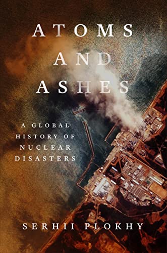 Imagen de archivo de Atoms and Ashes: A Global History of Nuclear Disasters a la venta por HPB-Red
