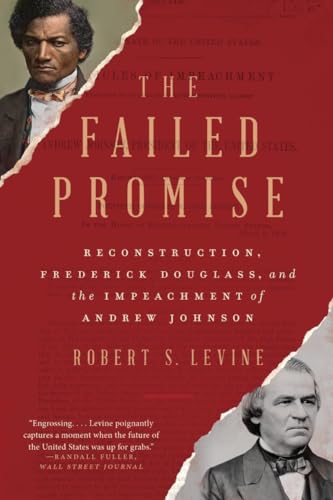 Beispielbild fr The Failed Promise: Reconstruction, Frederick Douglass, and the Impeachment of Andrew Johnson zum Verkauf von BooksRun