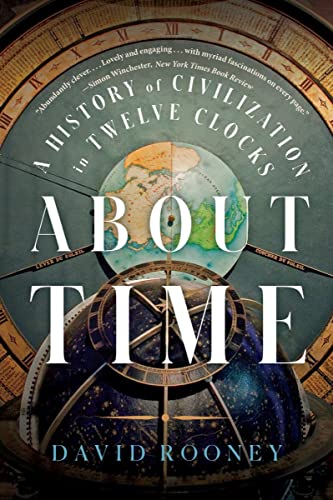 Stock image for About Time: A History of Civilization in Twelve Clocks for sale by Zoom Books Company