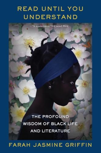 Imagen de archivo de Read until You Understand : The Profound Wisdom of Black Life and Literature a la venta por Better World Books
