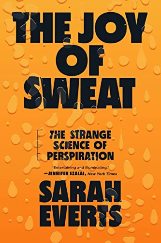 Stock image for The Joy of Sweat: The Strange Science of Perspiration for sale by Brook Bookstore