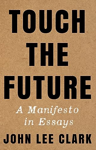 Imagen de archivo de Touch the Future: A Manifesto in Essays a la venta por Greenway