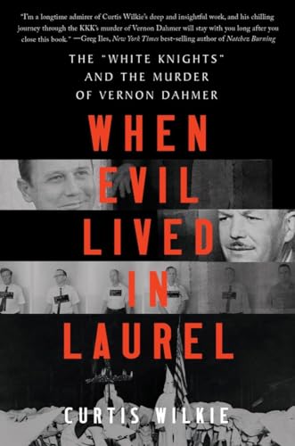 Stock image for When Evil Lived in Laurel: The "White Knights" and the Murder of Vernon Dahmer for sale by SecondSale