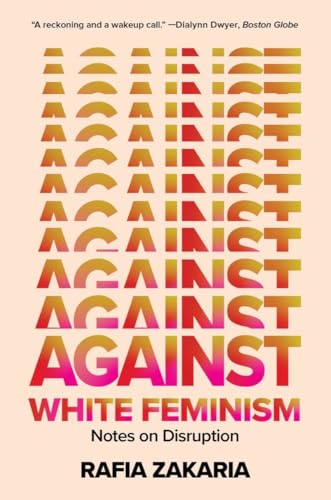 Stock image for Against White Feminism: Notes on Disruption for sale by Kona Bay Books