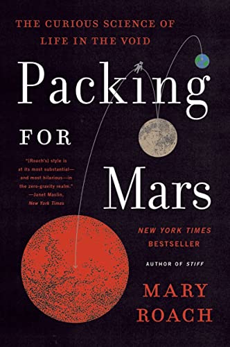 Imagen de archivo de Packing for Mars: The Curious Science of Life in the Void a la venta por Bellwetherbooks