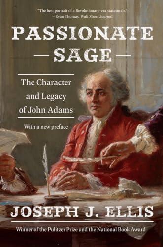 Beispielbild fr Passionate Sage: The Character and Legacy of John Adams zum Verkauf von Bellwetherbooks
