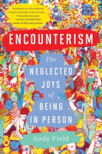 Stock image for Encounterism: The Neglected Joys of Being in Person for sale by ThriftBooks-Dallas