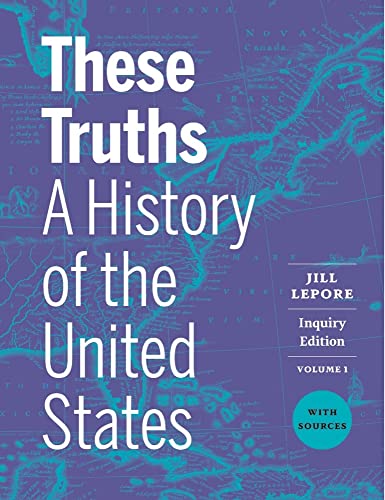 Stock image for These Truths: A History of the United States, with Sources (Volume 1) for sale by Goodwill San Antonio