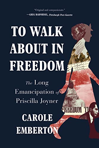 Beispielbild fr To Walk About in Freedom: The Long Emancipation of Priscilla Joyner zum Verkauf von SecondSale