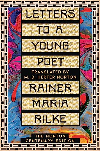 Stock image for Letters to a Young Poet: The Norton Centenary Edition [Hardcover] Rilke, Rainer Maria; Norton, M. D. Herter; Reidhead, Julia and Searls, Damion for sale by Lakeside Books