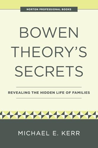 

Bowen Theory's Secrets : Revealing the Hidden Life of Families