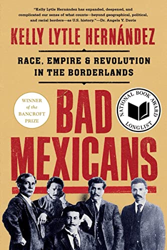 Beispielbild fr Bad Mexicans : Race, Empire, and Revolution in the Borderlands zum Verkauf von Better World Books