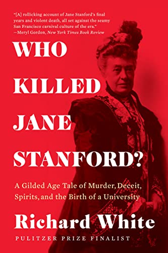 Beispielbild fr Who Killed Jane Stanford? : A Gilded Age Tale of Murder, Deceit, Spirits and the Birth of a University zum Verkauf von Better World Books