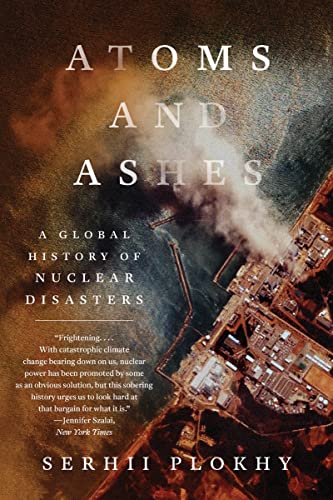 Stock image for Atoms and Ashes: A Global History of Nuclear Disasters for sale by ThriftBooks-Atlanta