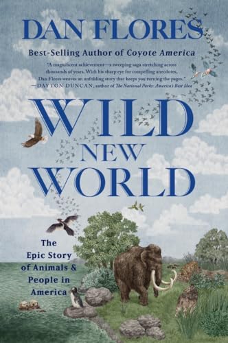Stock image for Wild New World: The Epic Story of Animals and People in America [Paperback] Flores, Dan for sale by Lakeside Books