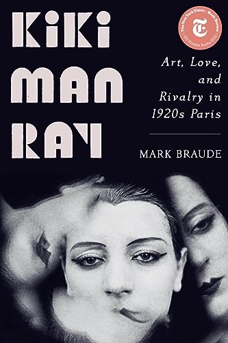 Imagen de archivo de Kiki Man Ray: Art, Love, and Rivalry in 1920s Paris a la venta por New Legacy Books