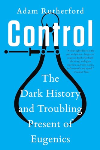 9781324066132: Control: The Dark History and Troubling Present of Eugenics