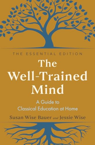 Stock image for The Well-Trained Mind: A Guide to Classical Education at Home [Hardcover] Bauer, Susan Wise for sale by Lakeside Books