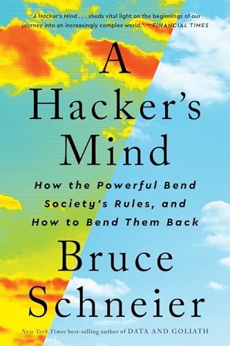 Beispielbild fr A Hacker's Mind: How the Powerful Bend Society's Rules, and How to Bend them Back zum Verkauf von BooksRun